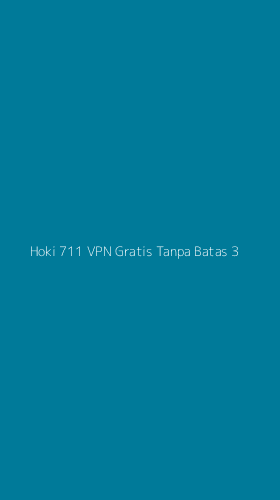 Tampilan Antarmuka Aplikasi Hoki 711 Vpn Gratis Tanpa Batas - 3