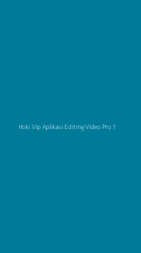 Tampilan Antarmuka Aplikasi Hoki Vip Aplikasi Editing Video Pro - 1