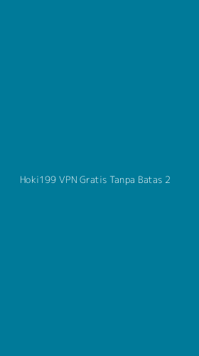 Tampilan Antarmuka Aplikasi Hoki199 Vpn Gratis Tanpa Batas - 2