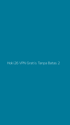 Tampilan Antarmuka Aplikasi Hoki26 Vpn Gratis Tanpa Batas - 2