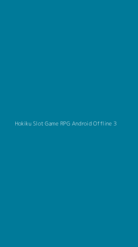 Tampilan Antarmuka Aplikasi Hokiku Slot Game Rpg Android Offline - 3