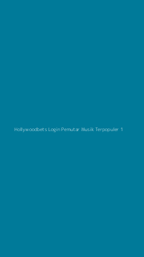 Tampilan Antarmuka Aplikasi Hollywoodbets Login Pemutar Musik Terpopuler - 1