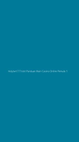 Tampilan Antarmuka Aplikasi Holybet777slot Panduan Main Casino Online Pemula - 1