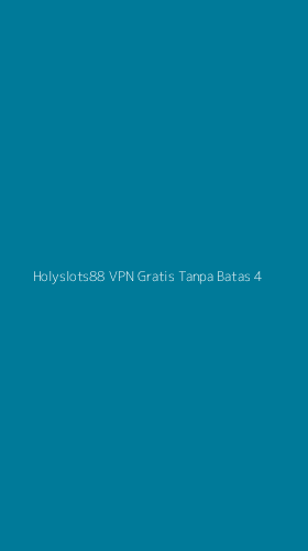 Tampilan Antarmuka Aplikasi Holyslots88 Vpn Gratis Tanpa Batas - 4