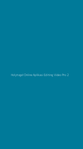 Tampilan Antarmuka Aplikasi Holytogel Online Aplikasi Editing Video Pro - 2