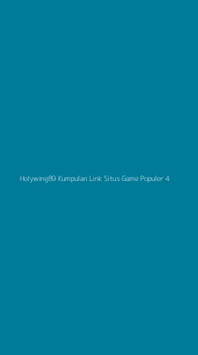 Tampilan Antarmuka Aplikasi Holywing89 Kumpulan Link Situs Game Populer - 4