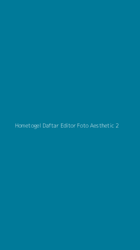 Tampilan Antarmuka Aplikasi Hometogel Daftar Editor Foto Aesthetic - 2