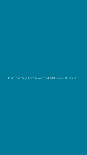 Tampilan Antarmuka Aplikasi Hometoto App Cara Download Apk Game Resmi - 3
