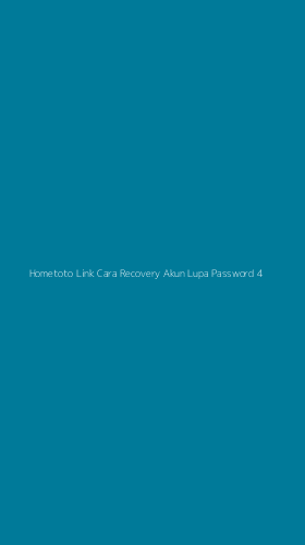 Tampilan Antarmuka Aplikasi Hometoto Link Cara Recovery Akun Lupa Password - 4
