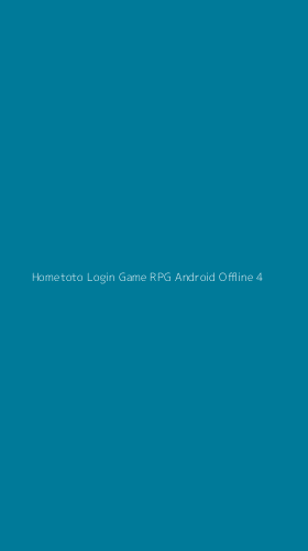 Tampilan Antarmuka Aplikasi Hometoto Login Game Rpg Android Offline - 4