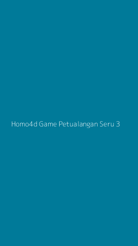 Tampilan Antarmuka Aplikasi Homo4d Game Petualangan Seru - 3