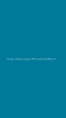 Tampilan Antarmuka Aplikasi Honda 138slot Game Rpg Android Offline - 3