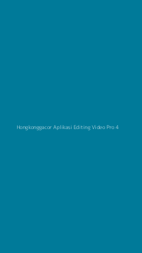 Tampilan Antarmuka Aplikasi Hongkonggacor Aplikasi Editing Video Pro - 4