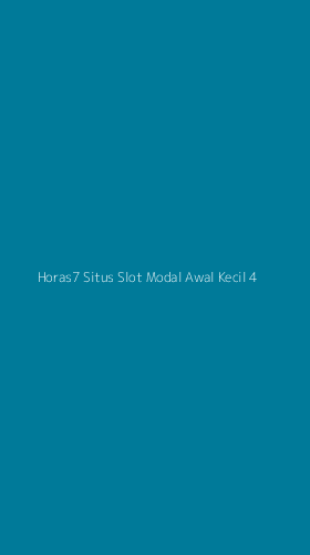 Tampilan Antarmuka Aplikasi Horas7 Situs Slot Modal Awal Kecil - 4
