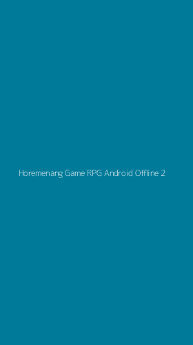 Tampilan Antarmuka Aplikasi Horemenang Game Rpg Android Offline - 2