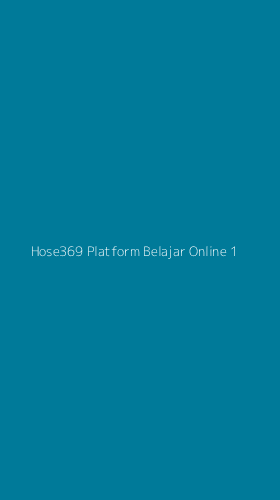 Tampilan Antarmuka Aplikasi Hose369 Platform Belajar Online - 1