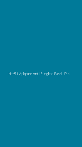 Tampilan Antarmuka Aplikasi Hot51 Apkpure Anti Rungkad Pasti Jp - 4