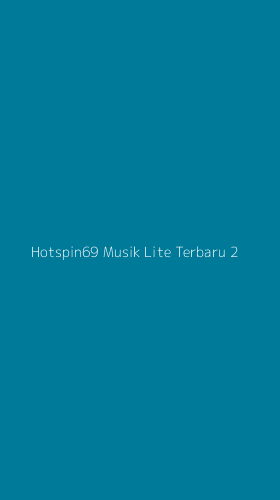 Tampilan Antarmuka Aplikasi Hotspin69 Musik Lite Terbaru - 2