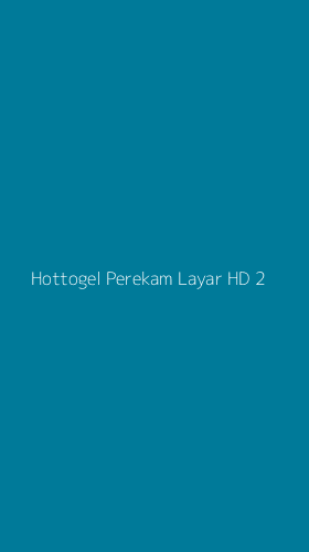 Tampilan Antarmuka Aplikasi Hottogel Perekam Layar Hd - 2