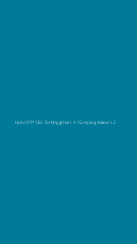 Tampilan Antarmuka Aplikasi Hp4d Rtp Slot Tertinggi Hari Ini Gampang Maxwin - 2