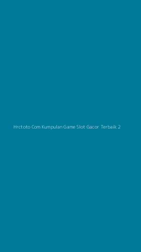 Tampilan Antarmuka Aplikasi Hrctoto Com Kumpulan Game Slot Gacor Terbaik - 2