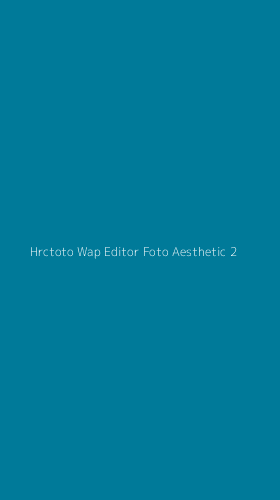 Tampilan Antarmuka Aplikasi Hrctoto Wap Editor Foto Aesthetic - 2