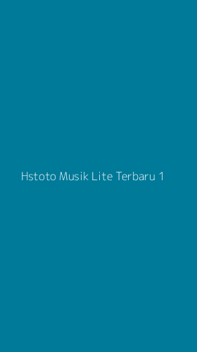 Tampilan Antarmuka Aplikasi Hstoto Musik Lite Terbaru - 1