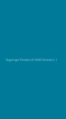 Tampilan Antarmuka Aplikasi Hugotogel Pembersih Ram Otomatis - 1