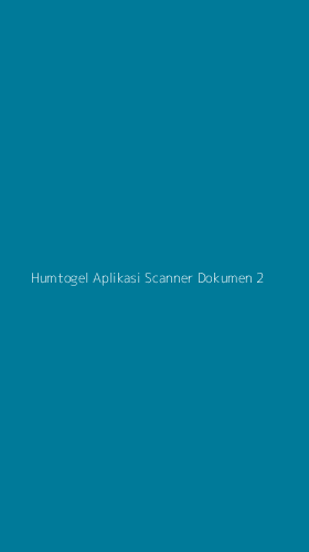 Tampilan Antarmuka Aplikasi Humtogel Aplikasi Scanner Dokumen - 2