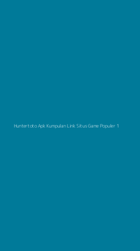 Tampilan Antarmuka Aplikasi Huntertoto Apk Kumpulan Link Situs Game Populer - 1
