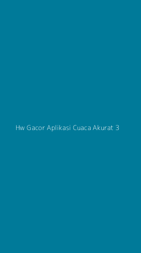 Tampilan Antarmuka Aplikasi Hw Gacor Aplikasi Cuaca Akurat - 3