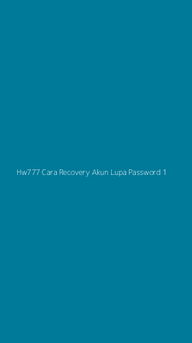 Tampilan Antarmuka Aplikasi Hw777 Cara Recovery Akun Lupa Password - 1