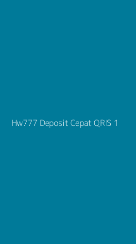 Tampilan Antarmuka Aplikasi Hw777 Deposit Cepat Qris - 1
