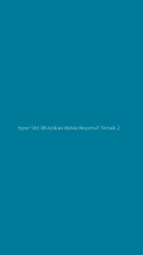 Tampilan Antarmuka Aplikasi Hyper Slot 88 Aplikasi Mobile Responsif Terbaik - 2