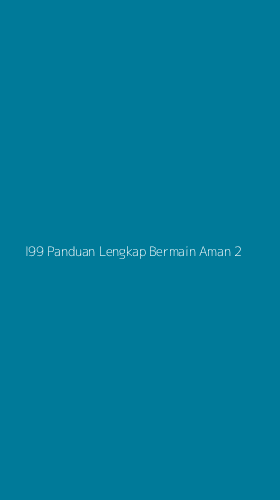 Tampilan Antarmuka Aplikasi I99 Panduan Lengkap Bermain Aman - 2