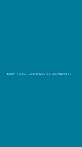 Tampilan Antarmuka Aplikasi Icherry123 Slot Cara Recovery Akun Lupa Password - 2