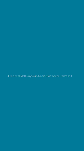 Tampilan Antarmuka Aplikasi Id777 Login Kumpulan Game Slot Gacor Terbaik - 1