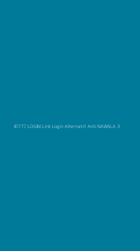 Tampilan Antarmuka Aplikasi Id777 Login Link Login Alternatif Anti Nawala - 3