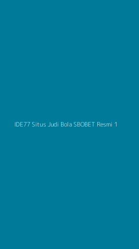 Tampilan Antarmuka Aplikasi Ide77 Situs Judi Bola Sbobet Resmi - 1