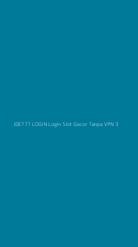 Tampilan Antarmuka Aplikasi Ide777 Login Login Slot Gacor Tanpa Vpn - 3