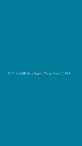 Tampilan Antarmuka Aplikasi Ide777 Login Situs Gaming Online Resmi 2026 - 1