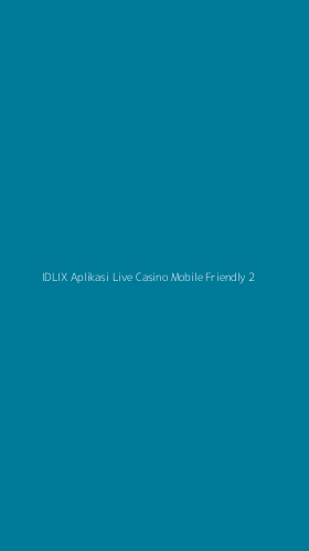 Tampilan Antarmuka Aplikasi Idlix Aplikasi Live Casino Mobile Friendly - 2