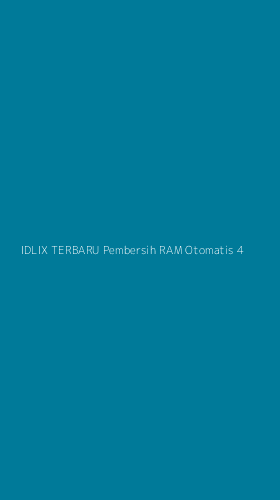 Tampilan Antarmuka Aplikasi Idlix Terbaru Pembersih Ram Otomatis - 4