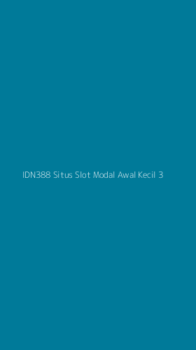Tampilan Antarmuka Aplikasi Idn388 Situs Slot Modal Awal Kecil - 3