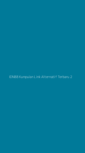 Tampilan Antarmuka Aplikasi Idn88 Kumpulan Link Alternatif Terbaru - 2