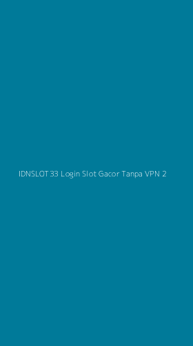 Tampilan Antarmuka Aplikasi Idnslot33 Login Slot Gacor Tanpa Vpn - 2