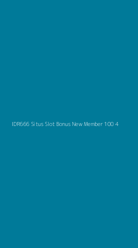 Tampilan Antarmuka Aplikasi Idr666 Situs Slot Bonus New Member 100 - 4
