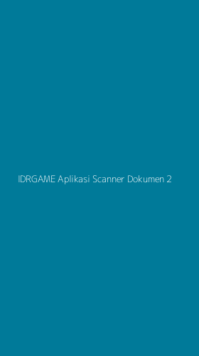 Tampilan Antarmuka Aplikasi Idrgame Aplikasi Scanner Dokumen - 2