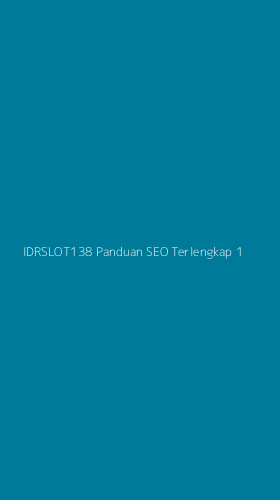 Tampilan Antarmuka Aplikasi Idrslot138 Panduan Seo Terlengkap - 1