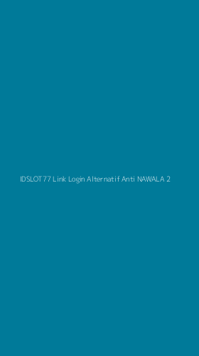 Tampilan Antarmuka Aplikasi Idslot77 Link Login Alternatif Anti Nawala - 2